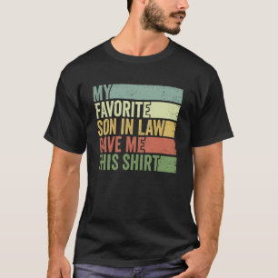 My Favourite Son In Law Gave Me This Funny Father  T-Shirt