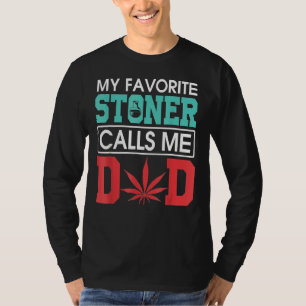 My Favourite Stoner Calls Me Dad Weed T-Shirt