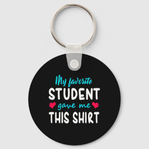 My Favourite Student Gave Me This  Teacher Gift   Keychain