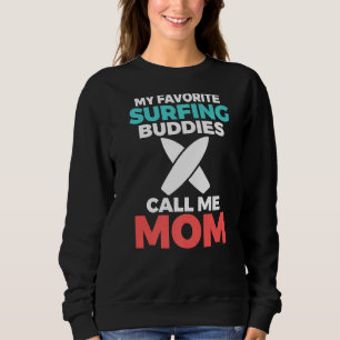 My Favourite Surfing Buddies Call Me Mom Family Su Sweatshirt