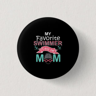 My Favourite Swimmer Calls Me Mom Funny Swimming 1 Inch Round Button
