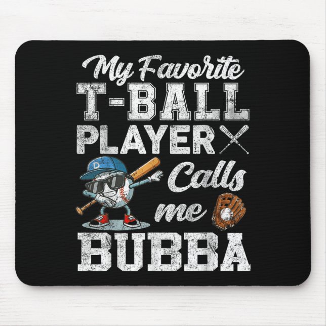 My Favourite T-Ball Player Calls Me Bubba Mouse Pad (Front)