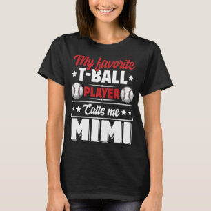 My Favourite T-Ball Player Calls Me Mimi Mother's  T-Shirt