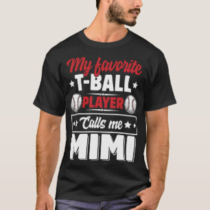 My Favourite T-Ball Player Calls Me Mimi Mother's  T-Shirt