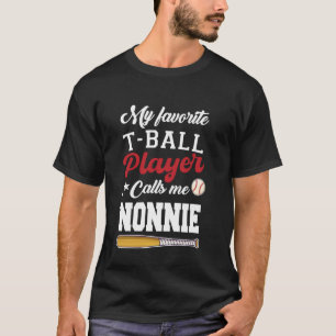 My Favourite T-Ball Player Calls Me Nonnie Mothers T-Shirt