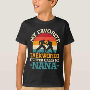 My Favourite Taekwondo Fighter Calls Me Nana - Mar T-Shirt