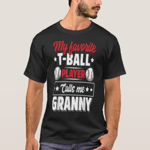 My Favourite TBall Player Calls Me Granny Mothers  T-Shirt