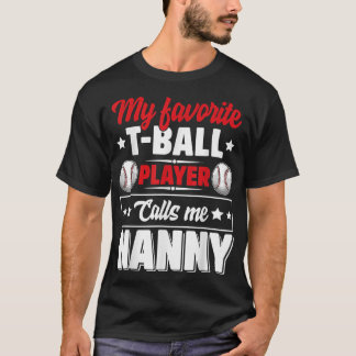 My Favourite TBall Player Calls Me Nanny Mother's T-Shirt