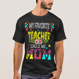 My Favourite Teacher Calls Me Mom Cute Leopard Flo T-Shirt