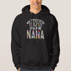 My Favourite Teacher Calls Me Nana Proud Grandma C Hoodie