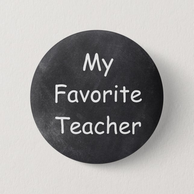 My Favourite Teacher Chalkboard Design Gift Idea 2 Inch Round Button (Front)