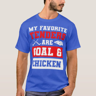 My Favourite Tenders Are Goal Hockey Mom Chicken T T-Shirt