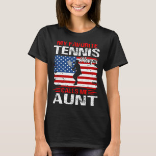 My Favourite Tennis Player Calls Me AUNT T-Shirt