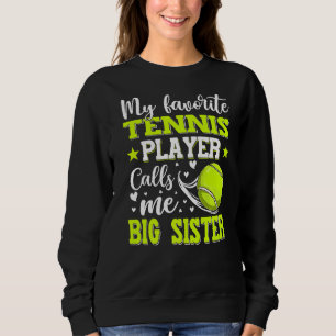 My Favourite Tennis Player Calls Me Big Sister Mot Sweatshirt