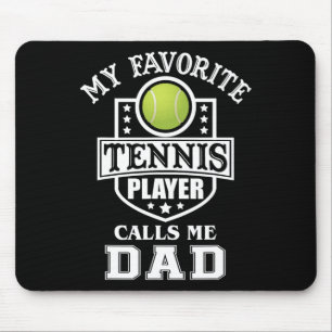 My Favourite Tennis Player Calls Me Dad Matching F Mouse Pad