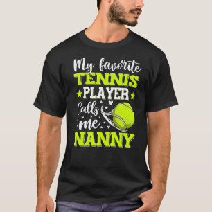 My Favourite Tennis Player Calls Me Nanny Mother's T-Shirt