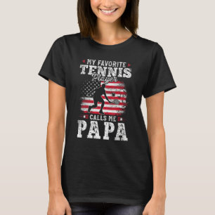 My Favourite Tennis Player Calls Me Papa Fathers D T-Shirt
