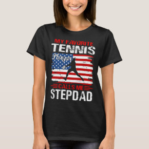 My Favourite Tennis Player Calls Me STEPDAD T-Shirt