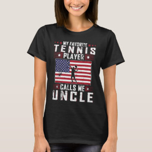 My Favourite Tennis Player Calls Me Uncle Father D T-Shirt