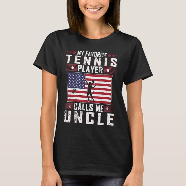 My Favourite Tennis Player Calls Me Uncle Father D T-Shirt (Front)