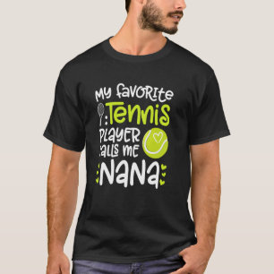 My Favourite Tennis Player Nana Tennis Nana Grandm T-Shirt