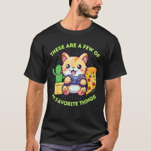 My Favourite Things Cats Gaming Plants Pizza & T-Shirt