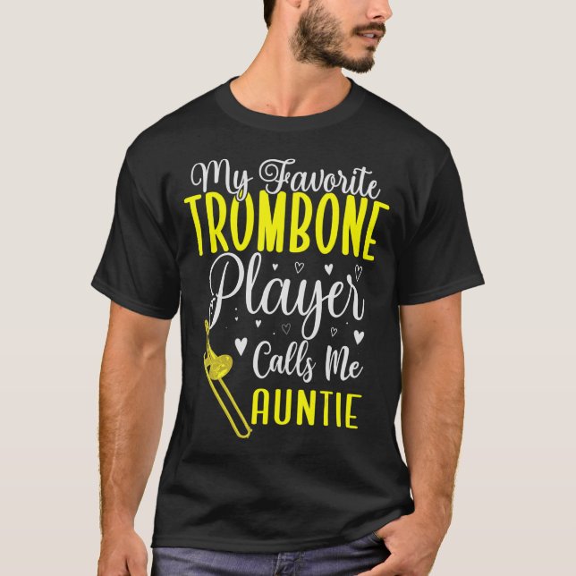 My Favourite Trombone player calls me Aunt Cute T-Shirt (Front)