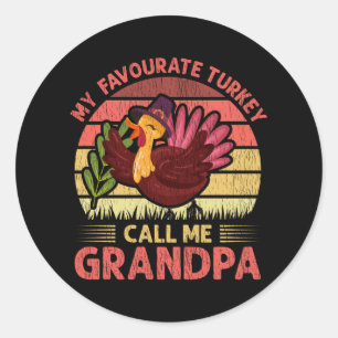 My Favourite Turkey Call Me Grandpa Thanksgiving  Classic Round Sticker