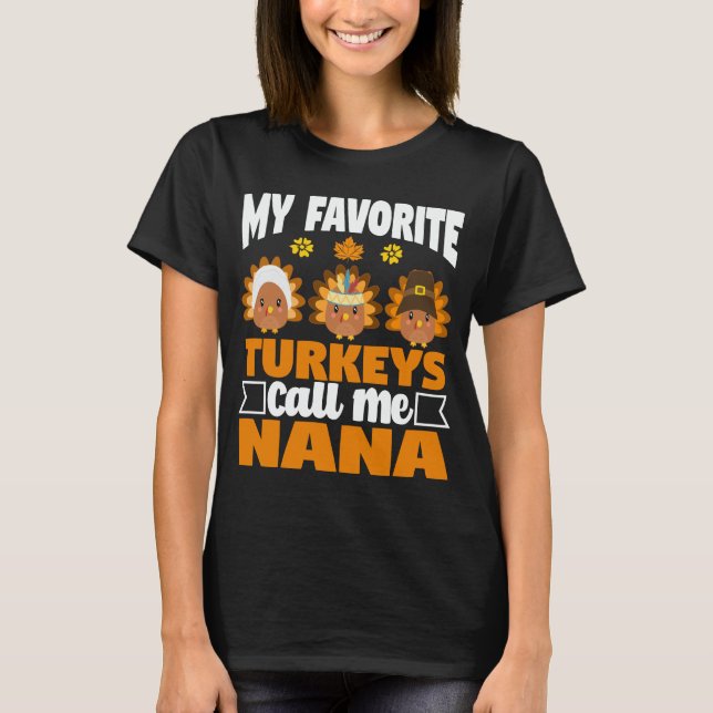 My Favourite Turkey Call Me Nana Thanksgiving Gift T-Shirt (Front)