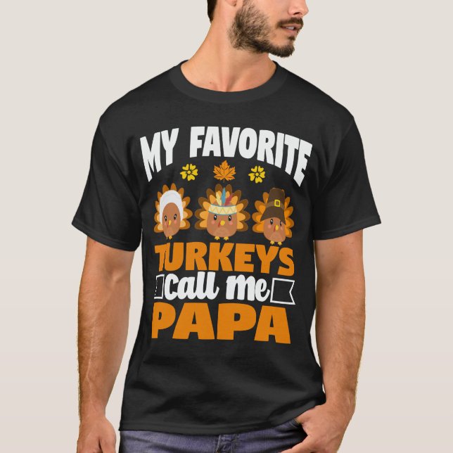 My Favourite Turkey Call Me Papa Thanksgiving Gift T-Shirt (Front)