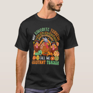 My Favourite Turkeys Call Me Assistant Teacher Fal T-Shirt