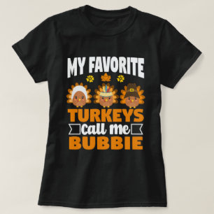 My Favourite turkeys Call Me Bubbie Thanksgiving  T-Shirt