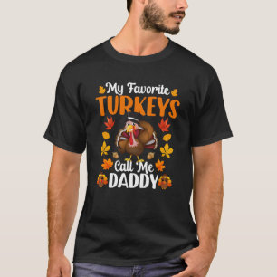 My Favourite Turkeys Call Me Daddy Funny Thanksgiv T-Shirt