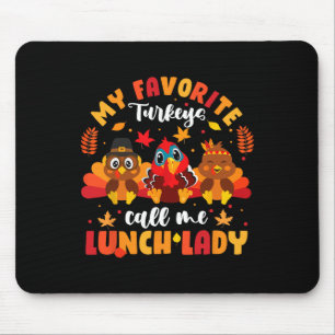 My Favourite Turkeys Call Me Lunch Lady Thanksgivi Mouse Pad