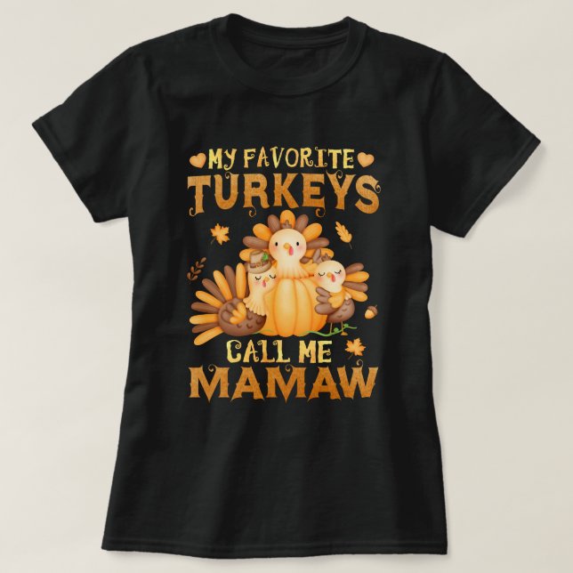 My Favourite turkeys Call Me Mamaw Thanksgiving  T-Shirt (Design Front)