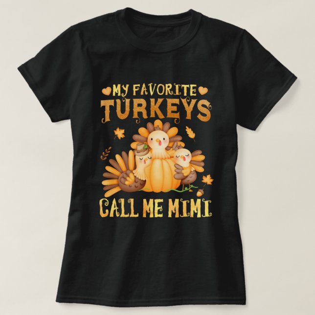 My Favourite turkeys Call Me Mimi Grandma Gift T-Shirt (Design Front)