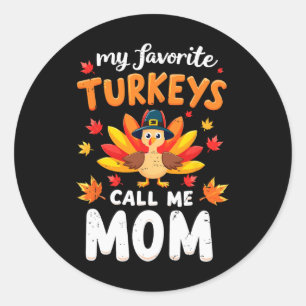 My Favourite Turkeys Call Me Mom Thanksgiving Fami Classic Round Sticker