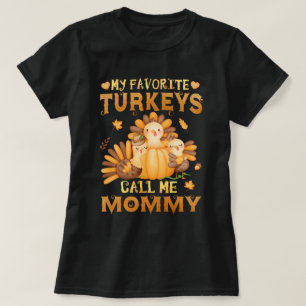 My Favourite turkeys Call Me Mommy Thanksgiving  T-Shirt