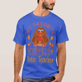 My Favourite Turkeys Call Me Music Teacher Thanksg T-Shirt