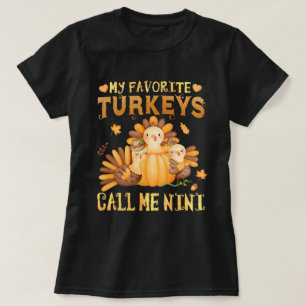My Favourite turkeys Call Me Nini Thanksgiving  T-Shirt
