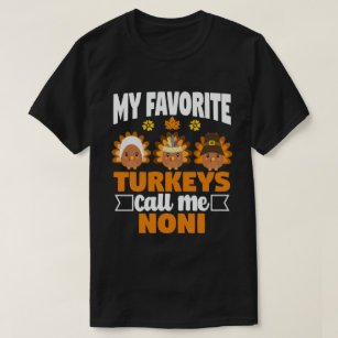 My Favourite turkeys Call Me Noni Funny T-Shirt