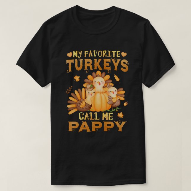 My Favourite turkeys Call Me Pappy Thanksgiving  T-Shirt (Design Front)