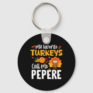 My Favourite Turkeys Call Me Pepere Thanksgiving T Keychain