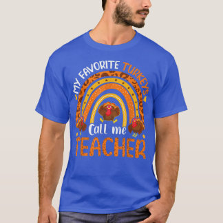 My Favourite Turkeys Call Me Teacher Thanksgiving  T-Shirt