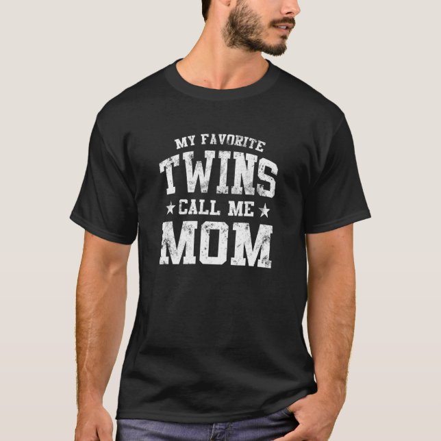 My Favourite Twins Call Me Mom Proud Twins Mother T-Shirt (Front)