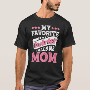 My Favourite Twirler Calls Me Mom Dancing Baton T T-Shirt