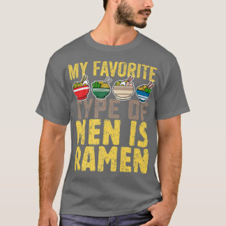 My Favourite Type Of Men Is Ramen, Cute Japanese F T-Shirt