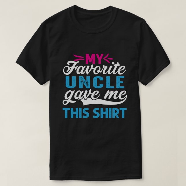 My Favourite UNCLE Gave Me This Shirt (Design Front)