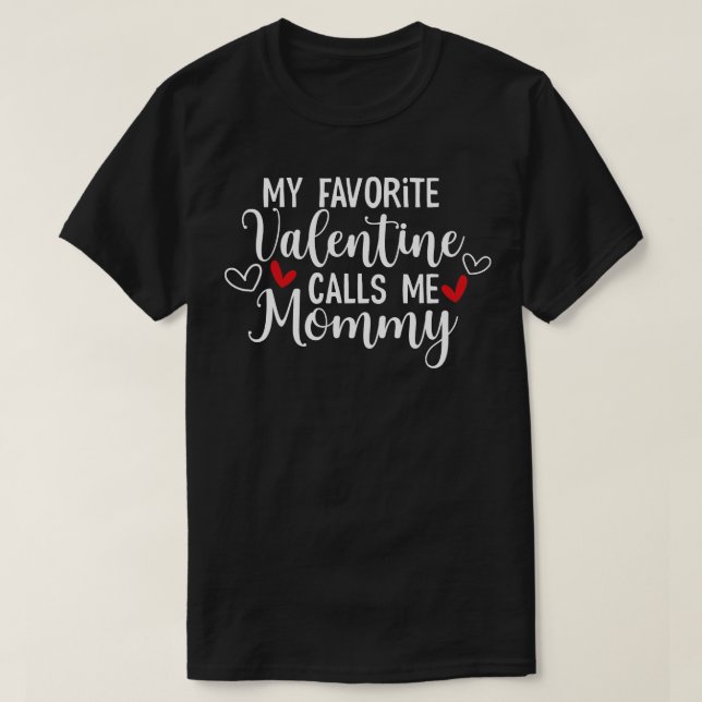 My Favourite Valentine Calls Me Mama T-Shirt (Design Front)