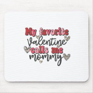 My Favourite Valentine Calls Me Mommy Shirt Valent Mouse Pad